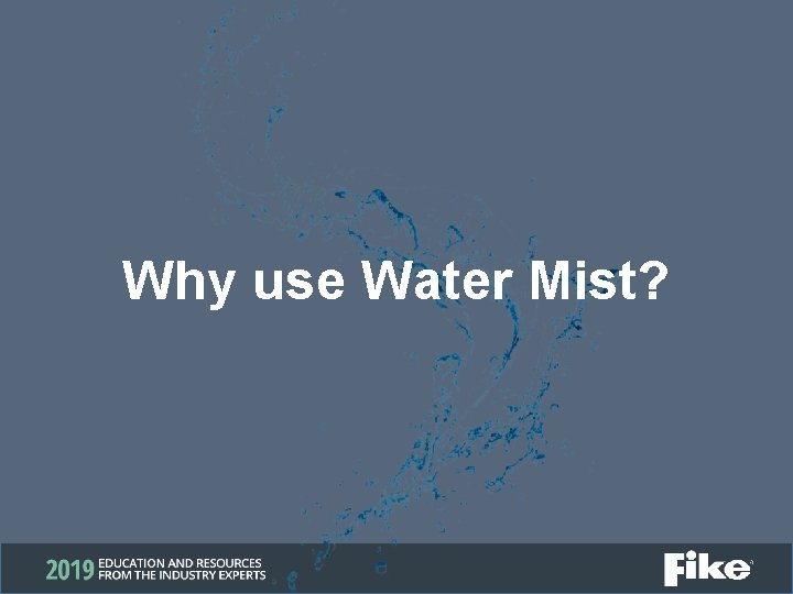 Why use Water Mist? 