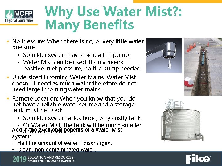 Why Use Water Mist? : Many Benefits § No Pressure: When there is no,
