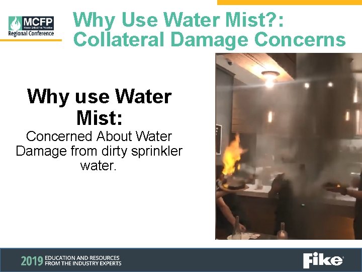 Why Use Water Mist? : Collateral Damage Concerns Why use Water Mist: Concerned About