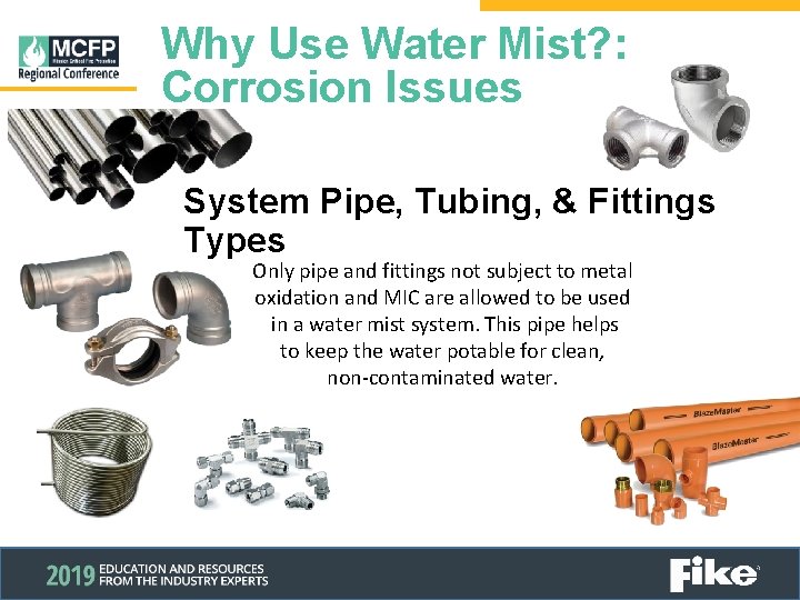 Why Use Water Mist? : Corrosion Issues System Pipe, Tubing, & Fittings Types Only