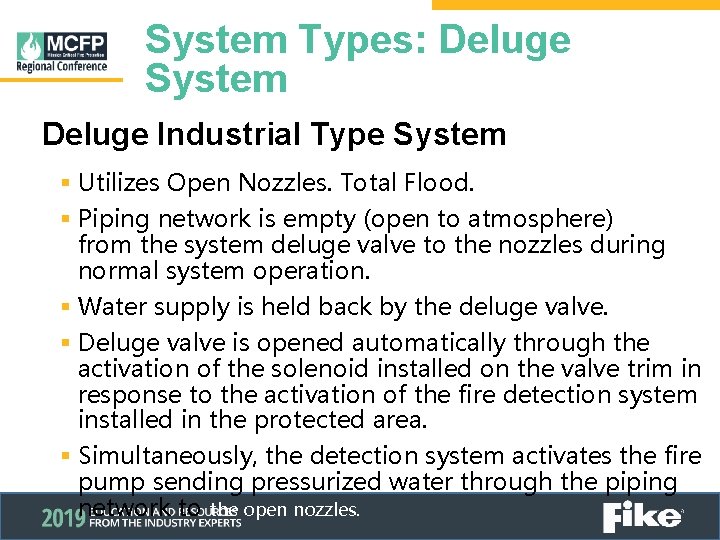System Types: Deluge System Deluge Industrial Type System § Utilizes Open Nozzles. Total Flood.