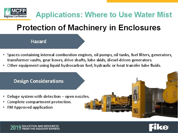 Applications: Where to Use Water Mist Protection of Machinery in Enclosures Hazard • Spaces