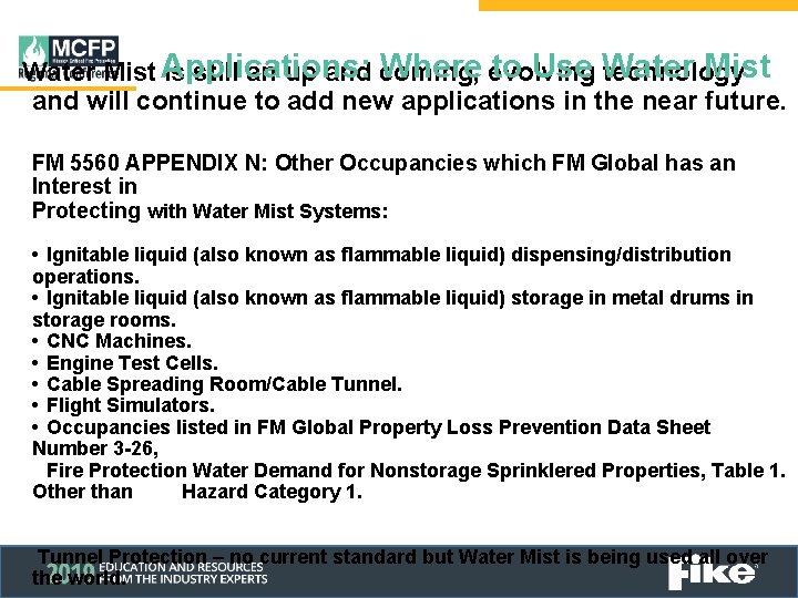 Where evolving to Use Water Mist Applications: is still an up and coming, technology