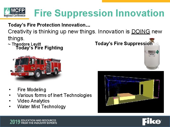 Fire Suppression Innovation Today’s Fire Protection Innovation… Creativity is thinking up new things. Innovation