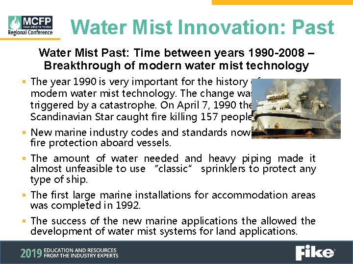 Water Mist Innovation: Past Water Mist Past: Time between years 1990 -2008 – Breakthrough