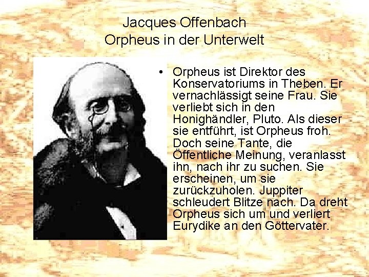Jacques Offenbach Orpheus in der Unterwelt • Orpheus ist Direktor des Konservatoriums in Theben.