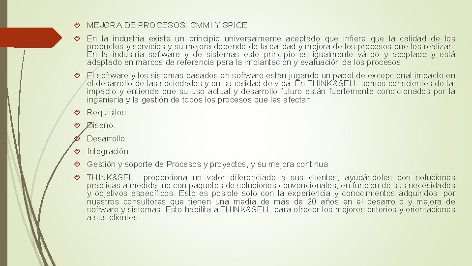  MEJORA DE PROCESOS: CMMI Y SPICE En la industria existe un principio universalmente