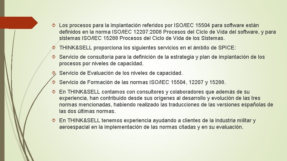  Los procesos para la implantación referidos por ISO/IEC 15504 para software están definidos