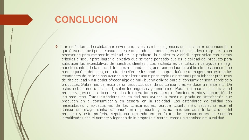 CONCLUCION Los estándares de calidad nos sirven para satisfacer las exigencias de los clientes