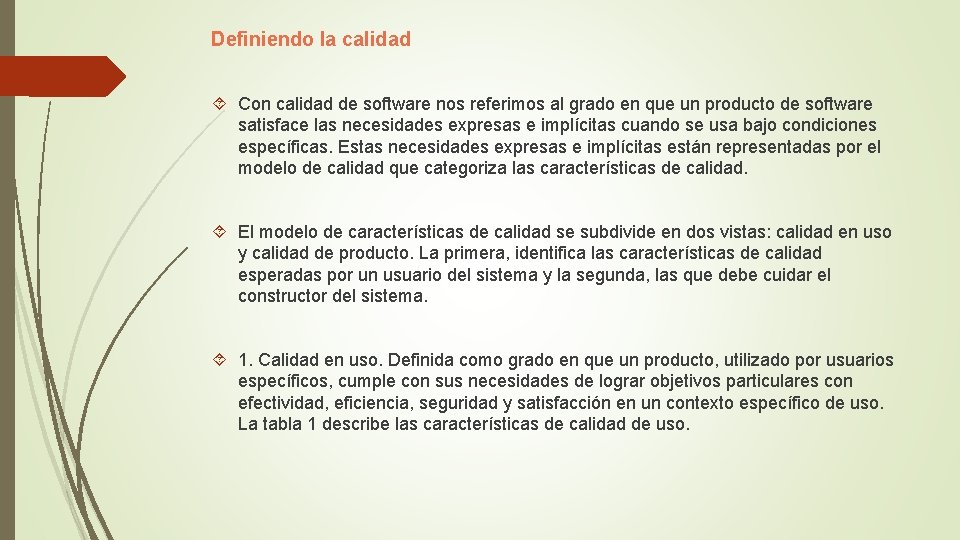 Definiendo la calidad Con calidad de software nos referimos al grado en que un