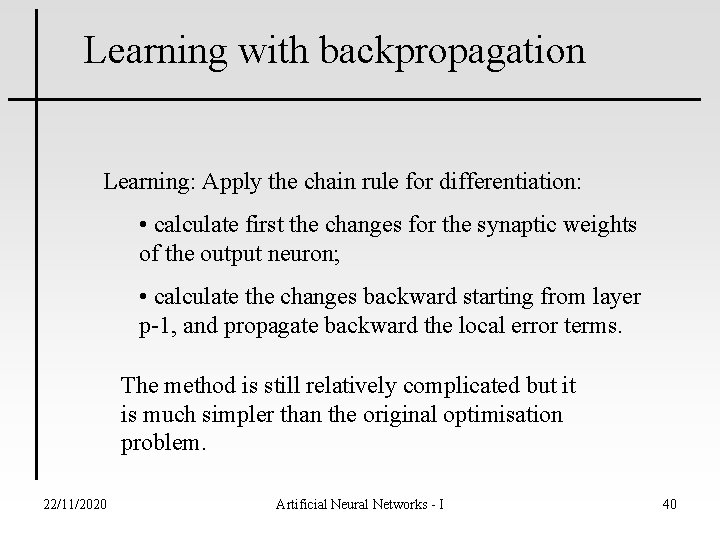 Learning with backpropagation Learning: Apply the chain rule for differentiation: • calculate first the