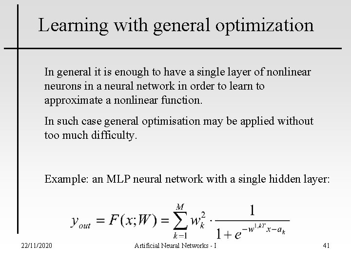 Learning with general optimization In general it is enough to have a single layer