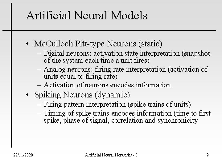 Artificial Neural Models • Mc. Culloch Pitt-type Neurons (static) – Digital neurons: activation state