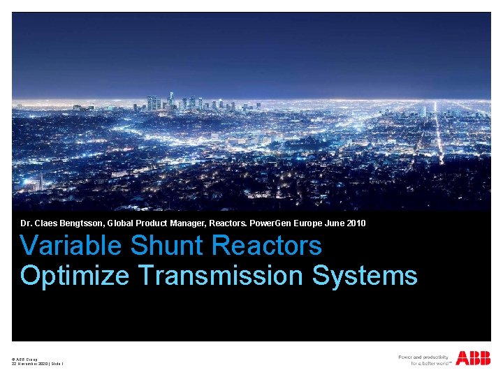 Dr. Claes Bengtsson, Global Product Manager, Reactors. Power. Gen Europe June 2010 Variable Shunt