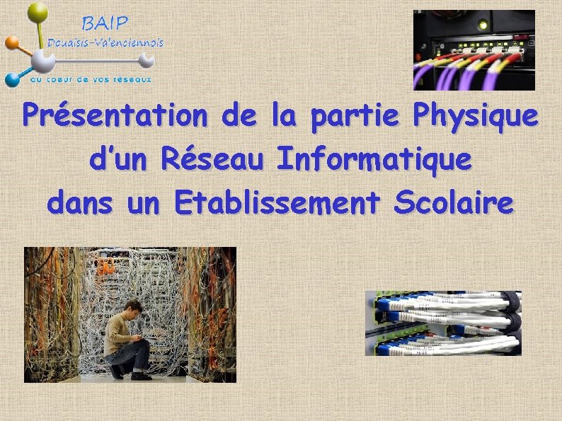 Présentation de la partie Physique d’un Réseau Informatique dans un Etablissement Scolaire 