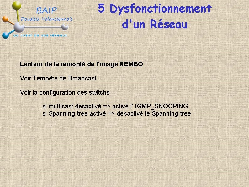 5 Dysfonctionnement d'un Réseau Lenteur de la remonté de l’image REMBO Voir Tempête de