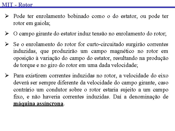 MIT - Rotor Ø Pode ter enrolamento bobinado como o do estator, ou pode