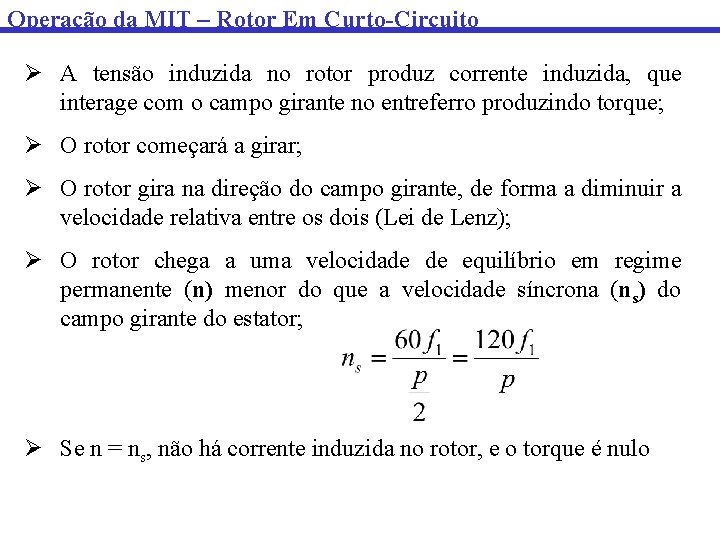 Operação da MIT – Rotor Em Curto-Circuito Ø A tensão induzida no rotor produz