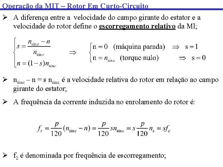 Operação da MIT – Rotor Em Curto-Circuito Ø A diferença entre a velocidade do