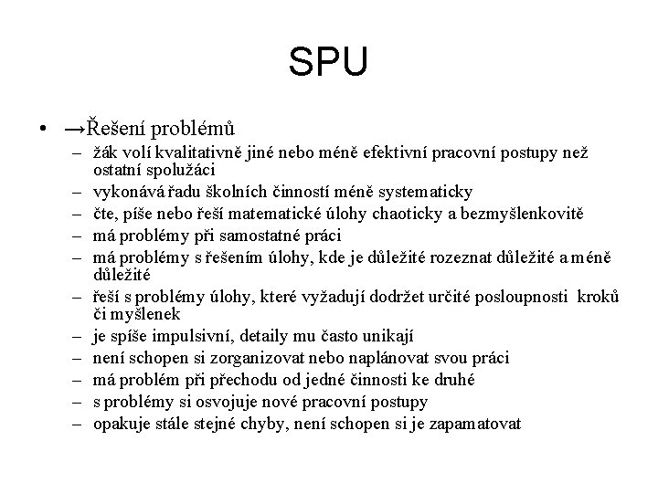 SPU • →Řešení problémů – žák volí kvalitativně jiné nebo méně efektivní pracovní postupy