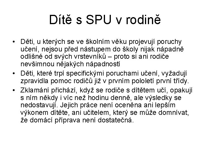 Dítě s SPU v rodině • Děti, u kterých se ve školním věku projevují