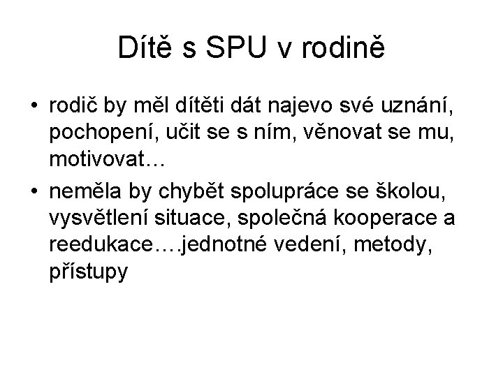 Dítě s SPU v rodině • rodič by měl dítěti dát najevo své uznání, Dítě s SPU v rodině • rodič by měl dítěti dát najevo své uznání,