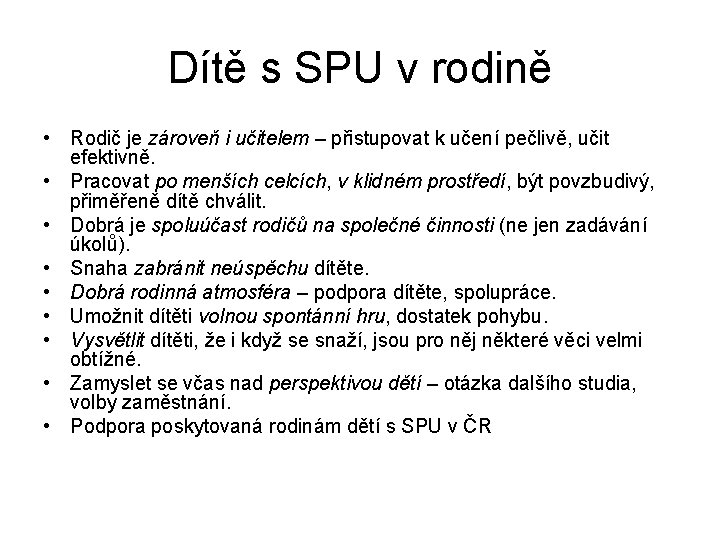 Dítě s SPU v rodině • Rodič je zároveň i učitelem – přistupovat k