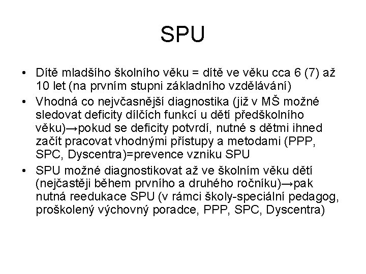 SPU • Dítě mladšího školního věku = dítě ve věku cca 6 (7) až