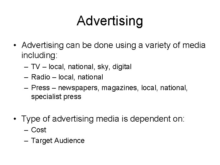 Advertising • Advertising can be done using a variety of media including: – TV