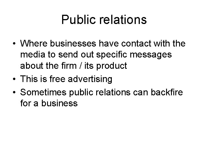 Public relations • Where businesses have contact with the media to send out specific