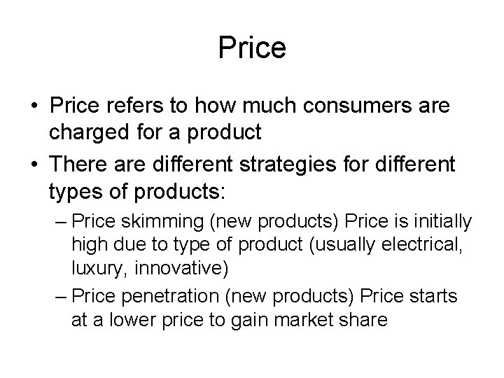 Price • Price refers to how much consumers are charged for a product •