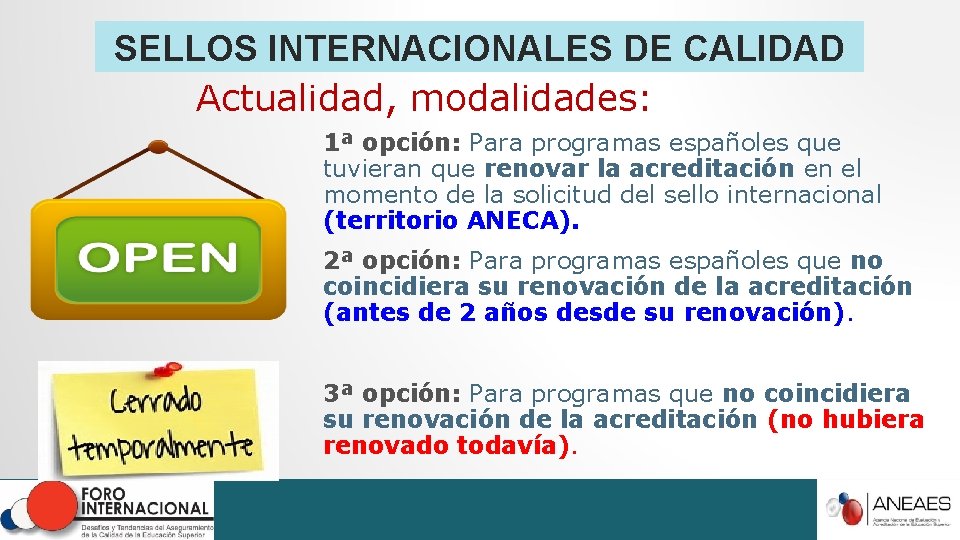 SELLOS INTERNACIONALES DE CALIDAD Actualidad, modalidades: 1ª opción: Para programas españoles que tuvieran que SELLOS INTERNACIONALES DE CALIDAD Actualidad, modalidades: 1ª opción: Para programas españoles que tuvieran que