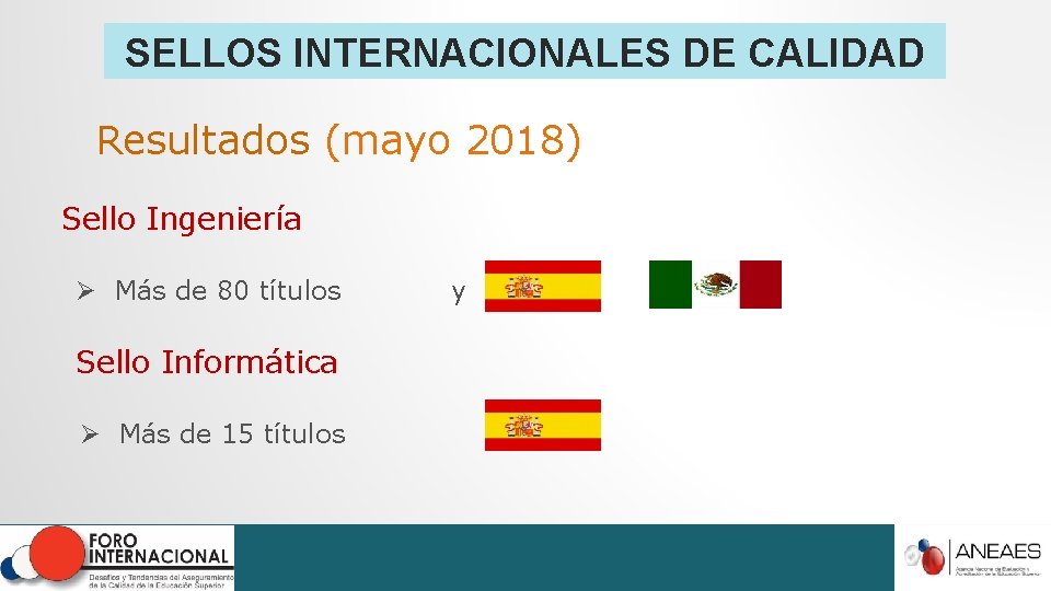 SELLOS INTERNACIONALES DE CALIDAD Resultados (mayo 2018) Sello Ingeniería Ø Más de 80 títulos SELLOS INTERNACIONALES DE CALIDAD Resultados (mayo 2018) Sello Ingeniería Ø Más de 80 títulos