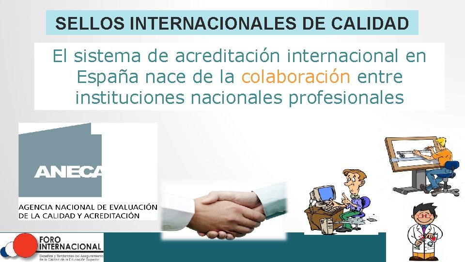 SELLOS INTERNACIONALES DE CALIDAD El sistema de acreditación internacional en España nace de la SELLOS INTERNACIONALES DE CALIDAD El sistema de acreditación internacional en España nace de la