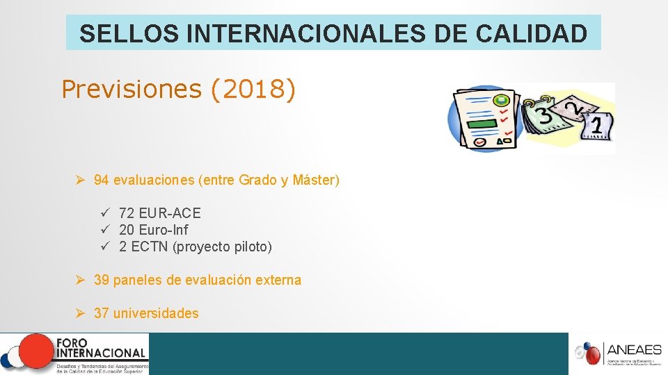 SELLOS INTERNACIONALES DE CALIDAD Previsiones (2018) Ø 94 evaluaciones (entre Grado y Máster) ü SELLOS INTERNACIONALES DE CALIDAD Previsiones (2018) Ø 94 evaluaciones (entre Grado y Máster) ü