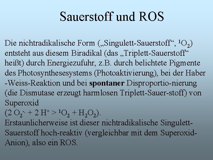 Sauerstoff und ROS Die nichtradikalische Form („Singulett-Sauerstoff“, 1 O 2) entsteht aus diesem Biradikal