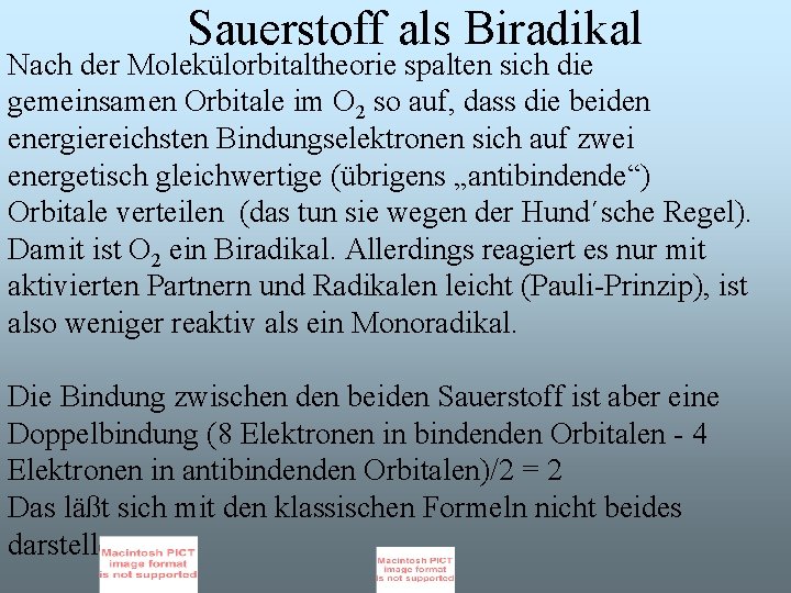 Sauerstoff als Biradikal Nach der Molekülorbitaltheorie spalten sich die gemeinsamen Orbitale im O 2