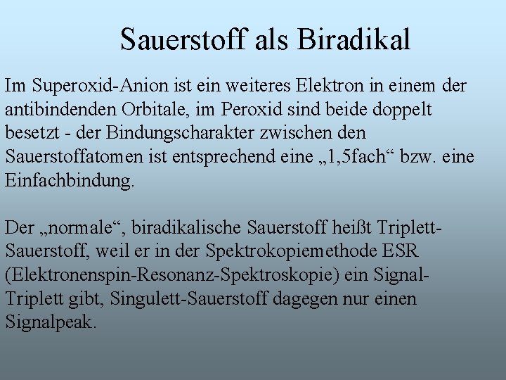 Sauerstoff als Biradikal Im Superoxid-Anion ist ein weiteres Elektron in einem der antibindenden Orbitale,