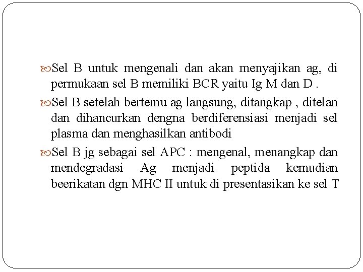  Sel B untuk mengenali dan akan menyajikan ag, di permukaan sel B memiliki