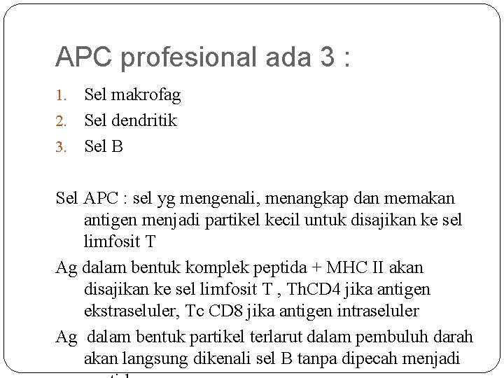 APC profesional ada 3 : Sel makrofag 2. Sel dendritik 3. Sel B 1.