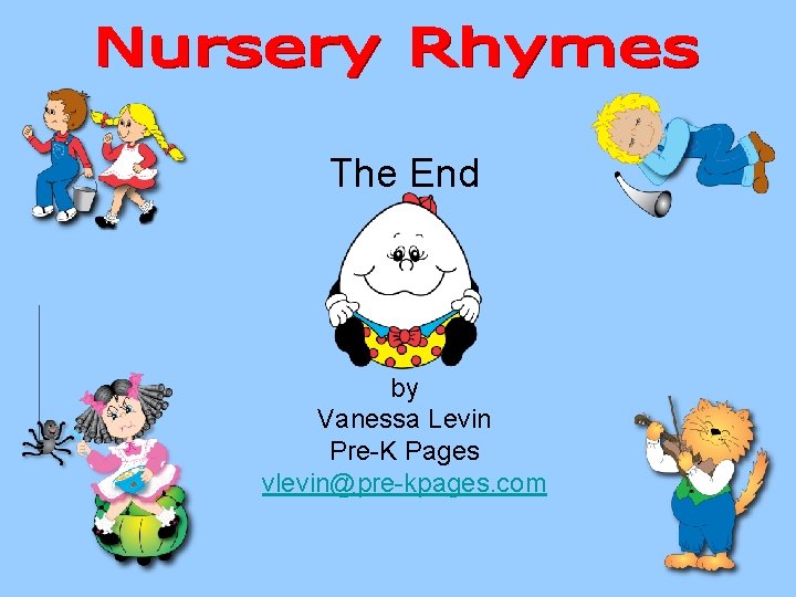 The End by Vanessa Levin Pre-K Pages vlevin@pre-kpages. com 