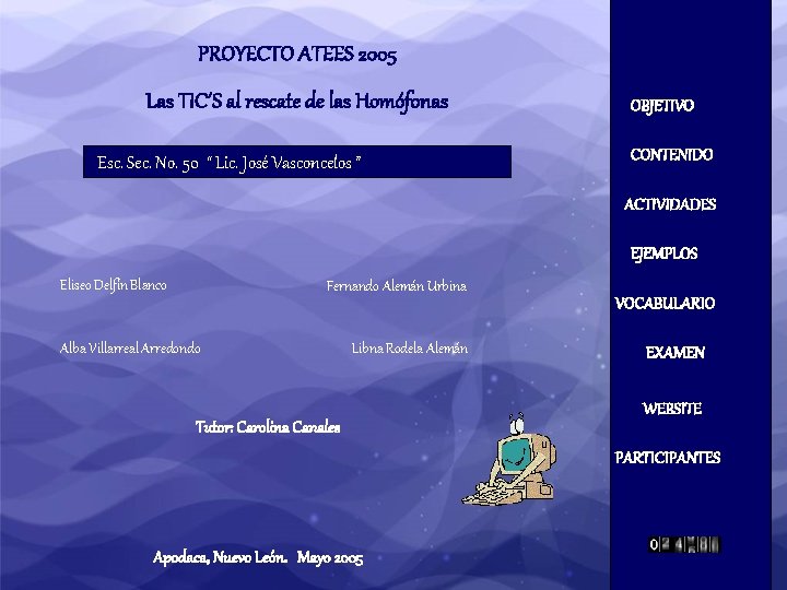 PROYECTO ATEES 2005 Las TIC´S al rescate de las Homófonas Esc. Sec. No. 50 PROYECTO ATEES 2005 Las TIC´S al rescate de las Homófonas Esc. Sec. No. 50