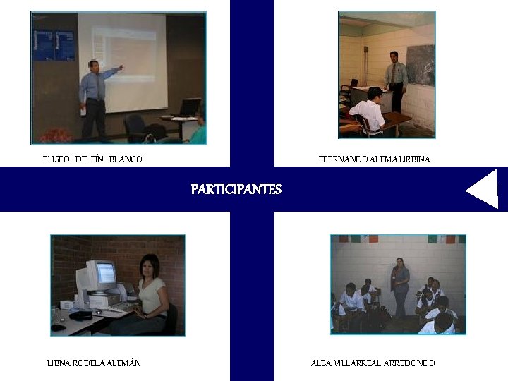 ELISEO DELFÍN BLANCO FEERNANDO ALEMÁ URBINA PARTICIPANTES LIBNA RODELA ALEMÁN ALBA VILLARREAL ARREDONDO ELISEO DELFÍN BLANCO FEERNANDO ALEMÁ URBINA PARTICIPANTES LIBNA RODELA ALEMÁN ALBA VILLARREAL ARREDONDO