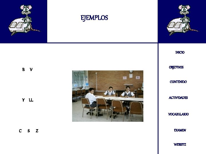 EJEMPLOS INICIO B OBJETIVOS V CONTENIDO ACTIVIDADES Y LL VOCABULARIO C S Z EXAMEN EJEMPLOS INICIO B OBJETIVOS V CONTENIDO ACTIVIDADES Y LL VOCABULARIO C S Z EXAMEN