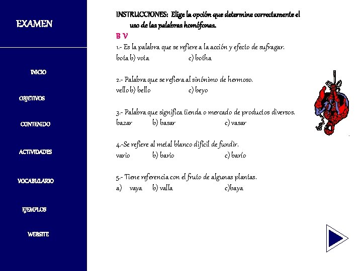 EXAMEN INICIO INSTRUCCIONES: Elige la opción que determine correctamente el uso de las palabras EXAMEN INICIO INSTRUCCIONES: Elige la opción que determine correctamente el uso de las palabras