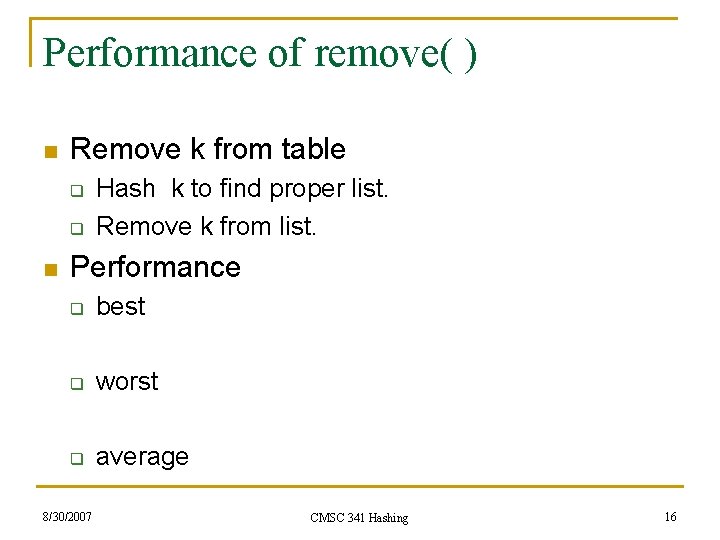 Performance of remove( ) n Remove k from table q q n Hash k