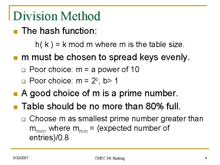 Division Method n The hash function: h( k ) = k mod m where