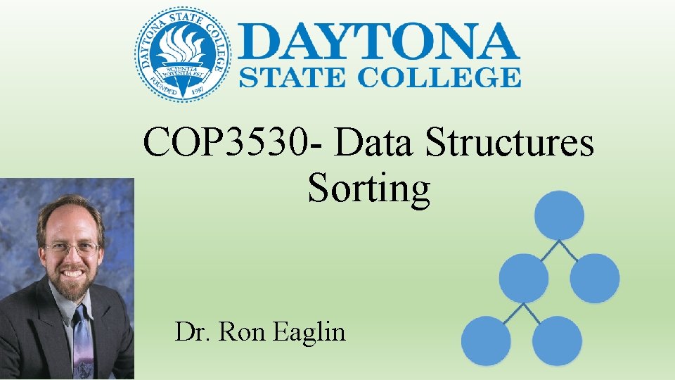 COP 3530 - Data Structures Sorting Dr. Ron Eaglin 