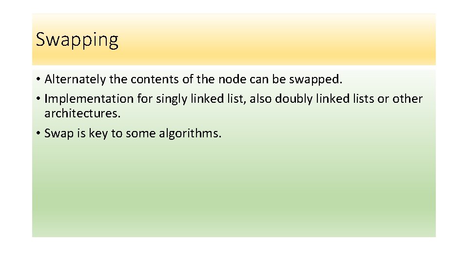 Swapping • Alternately the contents of the node can be swapped. • Implementation for