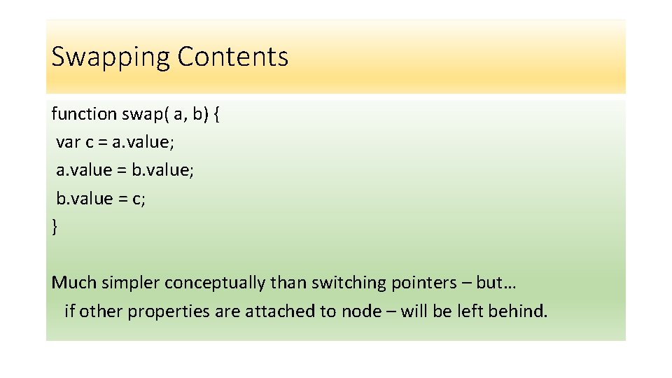 Swapping Contents function swap( a, b) { var c = a. value; a. value